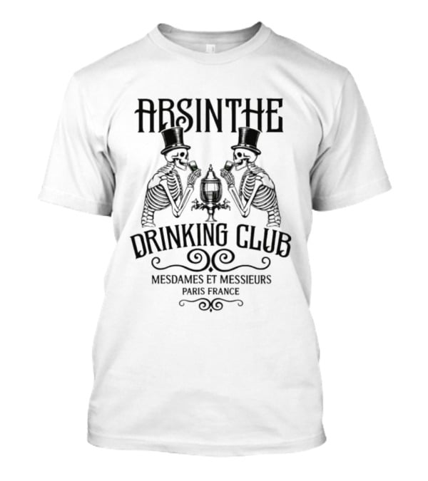 Absinthe Drinking Club Skeletons Mesdames Et Messieurs Paris France T-Shirt