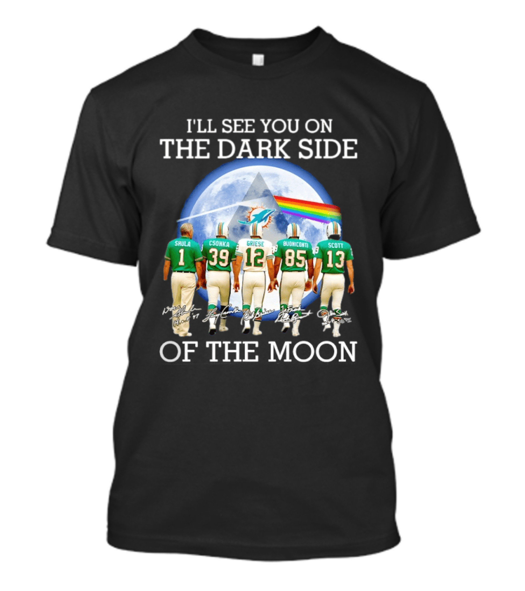 I'll See You On The Dark Side Of The Moon Miami Dolphins Shula Csonka Griese Buoniconti Scott T-Shirt