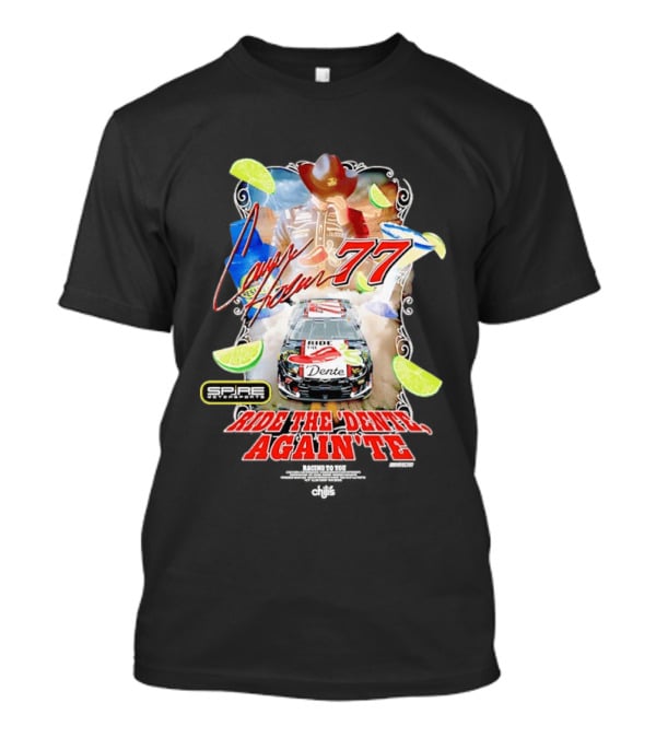 Carson Hocevar 77 Spire Motorsports Ride The Dente Again Te Cowboy Lime Racing T-Shirt