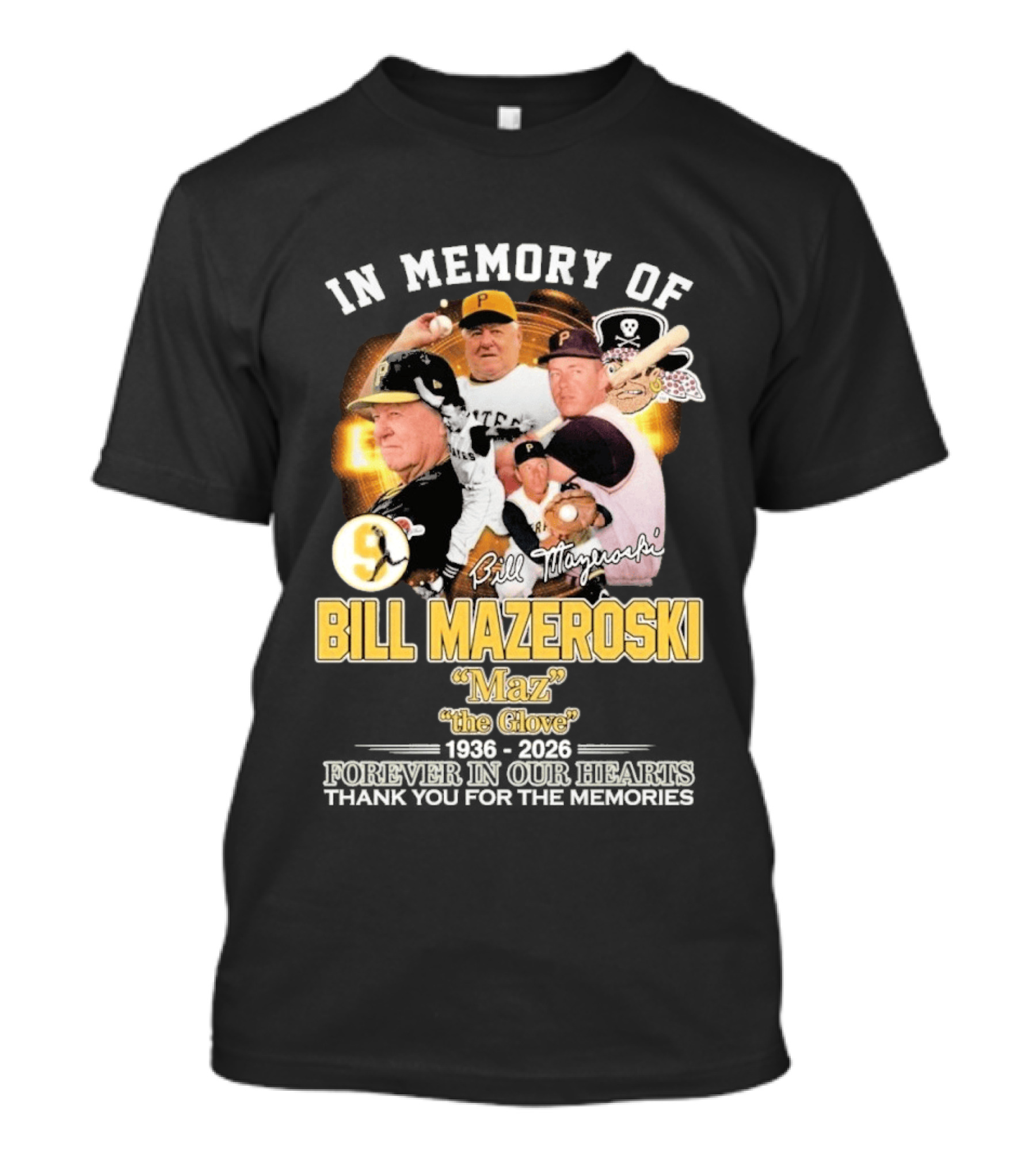 Bill Mazeroski Pittsburgh Pirates Legend Maz The Glove 1936 2026 Thank You For The Memories T-Shirt