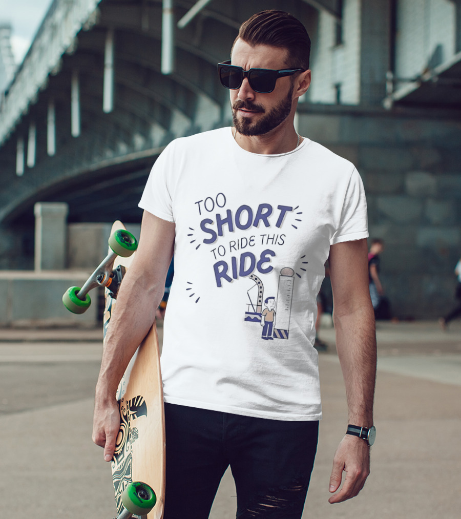 Too Short To Ride This Ride Amusement Park Height Requirement Humor T-Shirt