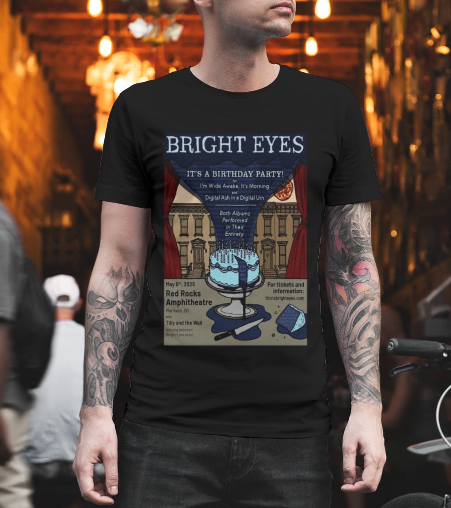 Bright Eyes It's A Birthday Party Red Rocks Amphitheatre May 6 2026 I'm Wide Awake It's Morning Digital Ash Tilly And The Wall T-Shirt