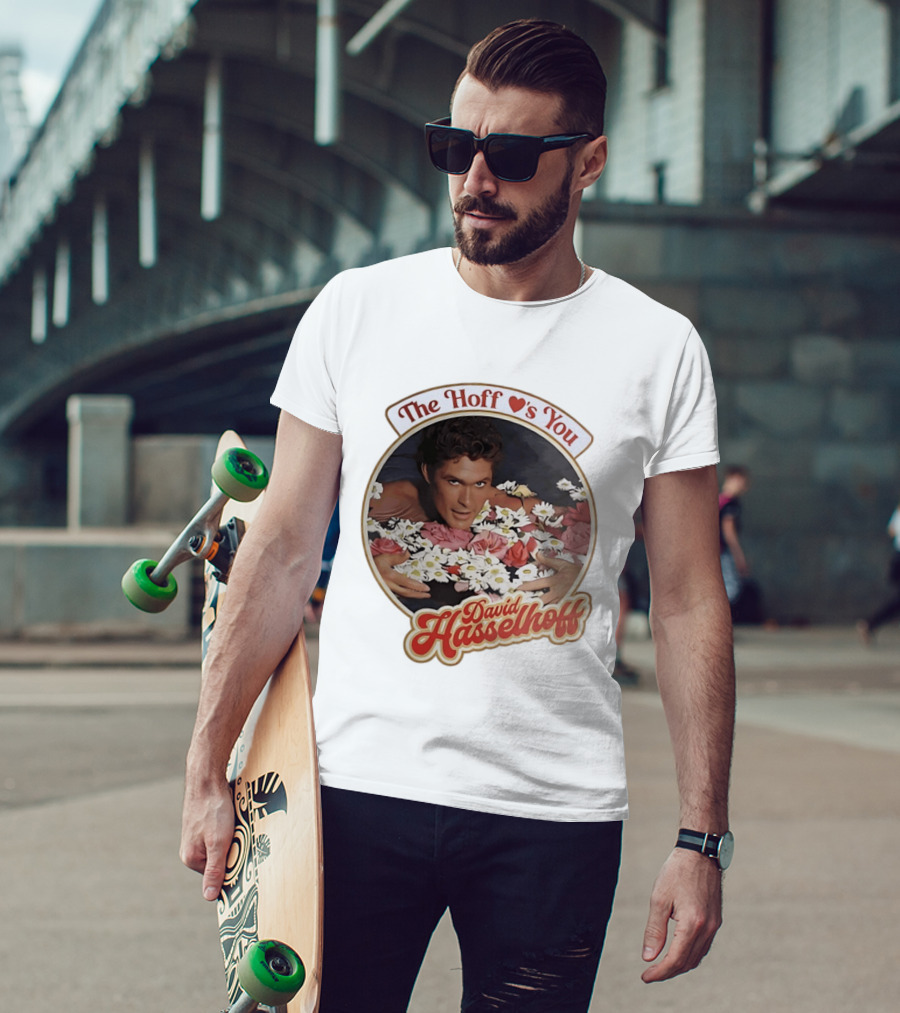 The Hoff Loves You David Hasselhoff Surrounded By Flowers T-Shirt