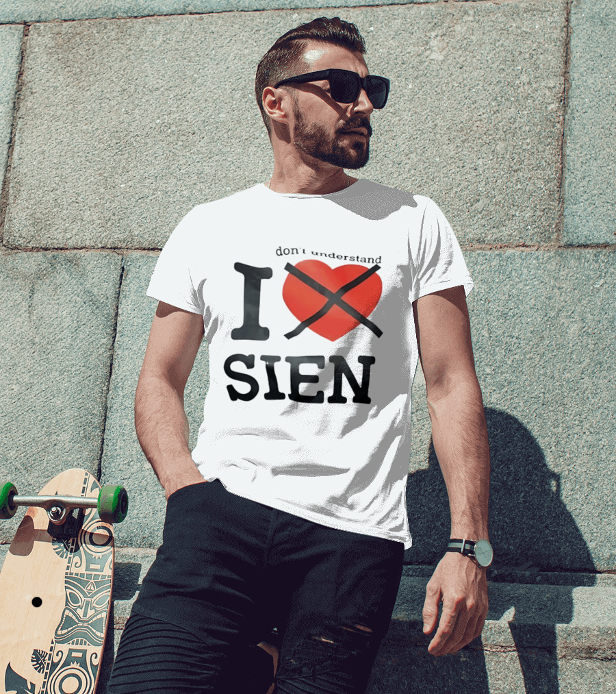 Don't Understand I Love Sien T-Shirt