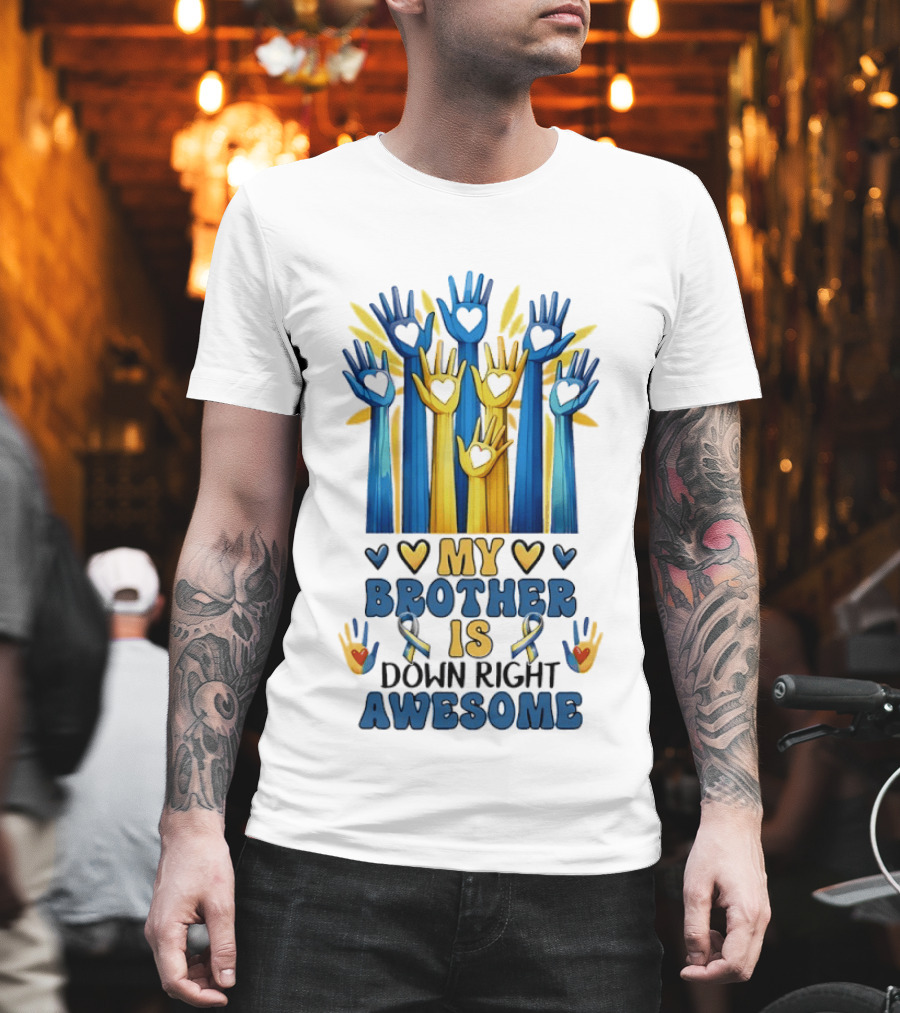My Brother Is Down Right Awesome Hands Hearts Ribbon Colorful T-Shirt