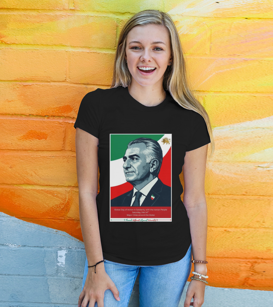 Global Day Of Action In Solidarity Iran Reza Pahlavi Feb 14 Major Cities T-Shirt