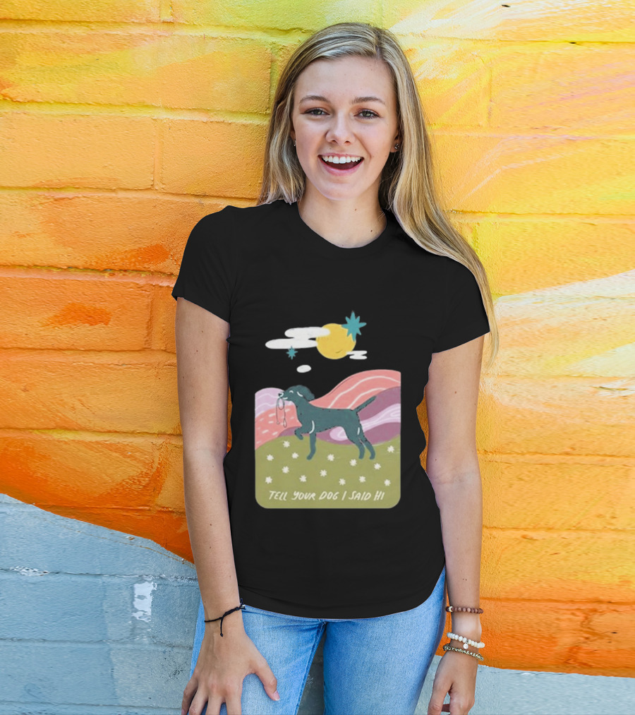 Tell Your Dog I Said Hi WeRateDogs Daydream Walk T-Shirt