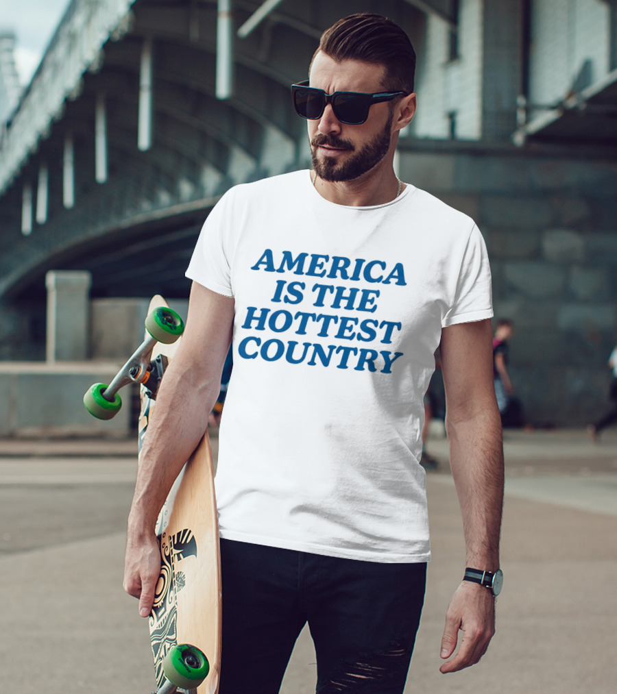 America Is The Hottest Country T-Shirt