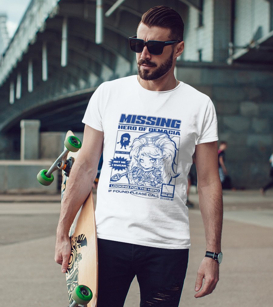 Missing Hero Of Demacia Hit Me If Found Looking For The Hero Call T-Shirt