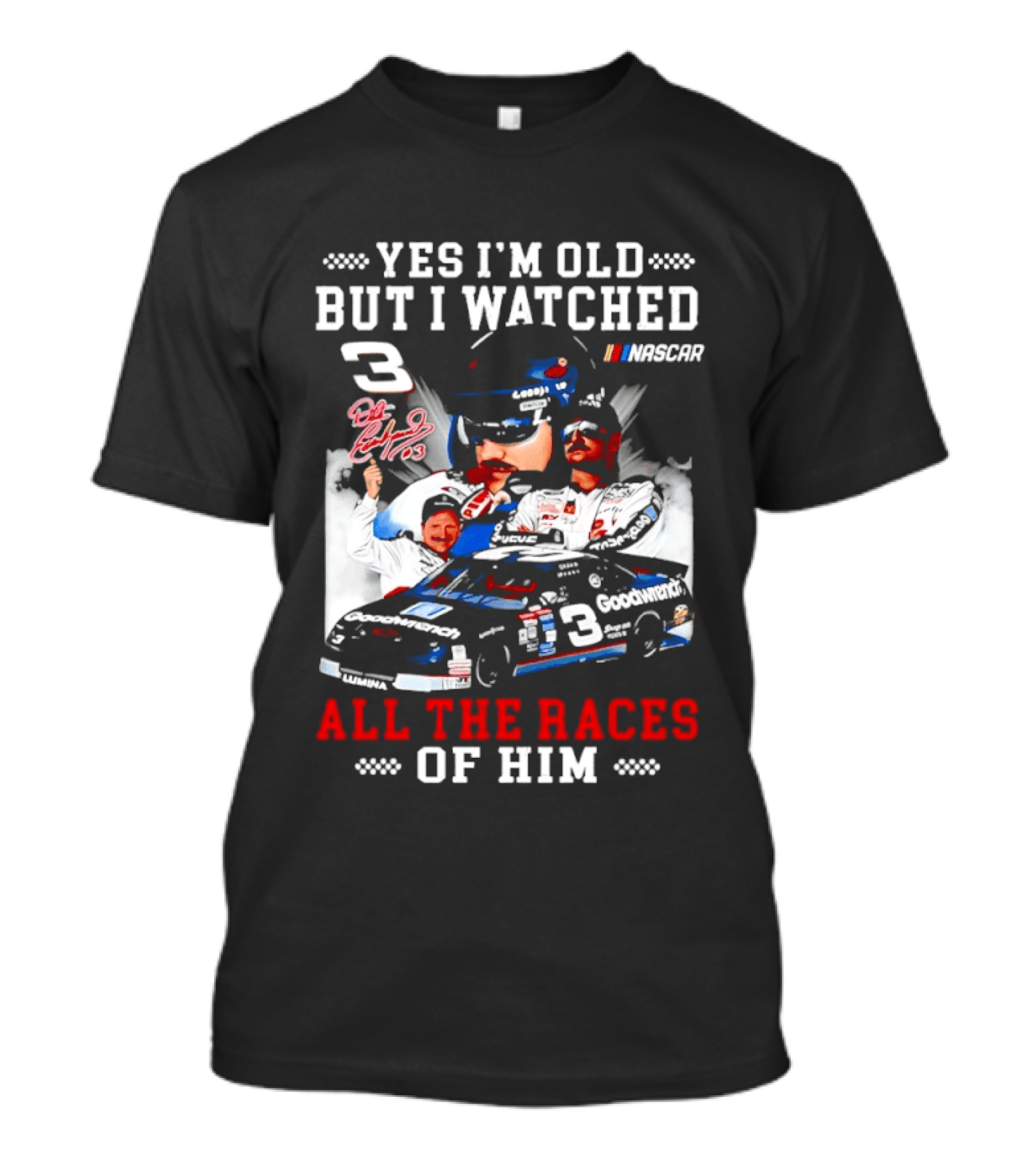 Yes I'm Old But I Ed Dale Earnhardt Sr All The Races NASCAR T-Shirt