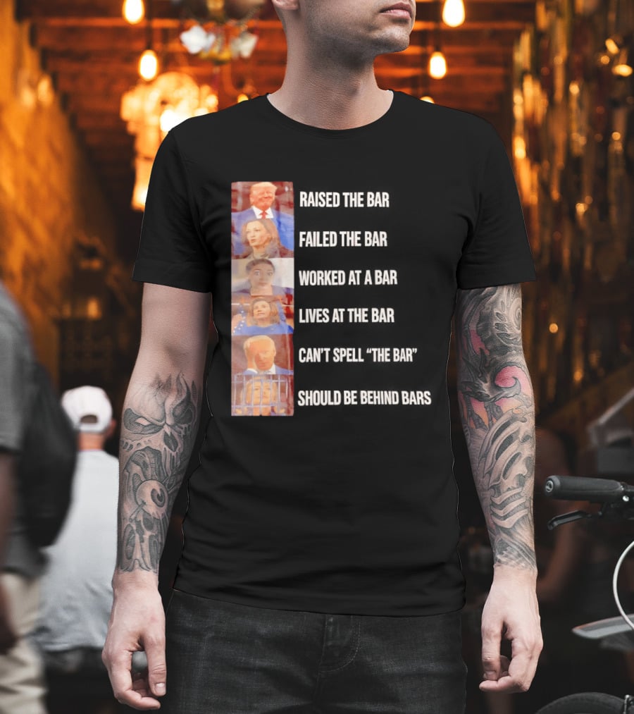 Raised the Bar Failed the Bar Worked at a Bar Ordered the Bar Can't See the Bar Shot Over Below Par T-Shirt