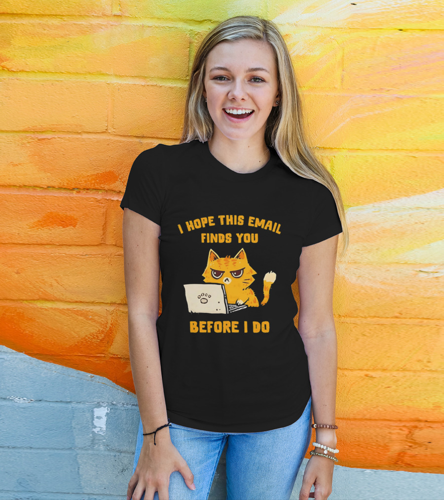 I Hope This Email Finds You Before I Do Cat Laptop T-Shirt