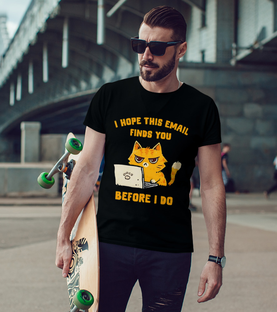 I Hope This Email Finds You Before I Do Cat Laptop T-Shirt