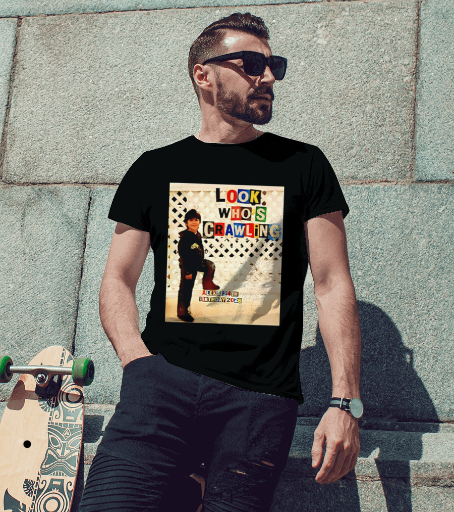 Look Who's Crawling Alex's 24th Birthday 2026 T-Shirt