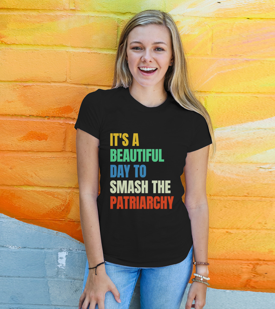 It's A Beautiful Day To Smash The Patriarchy Rainbow T-Shirt