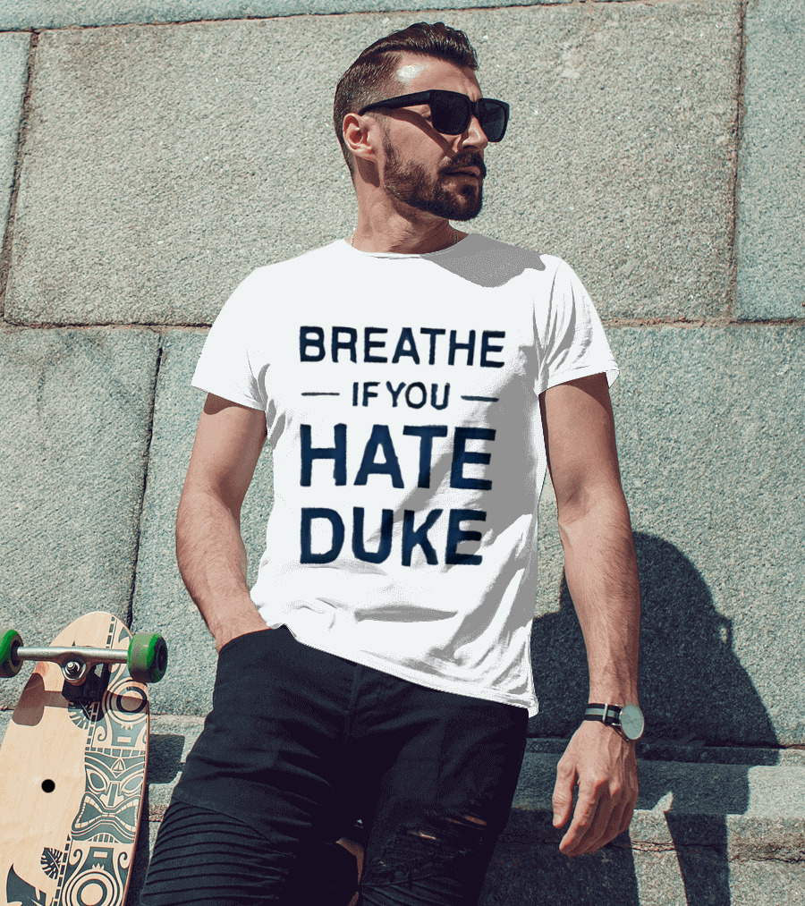 Breathe If You Hate Duke College Basketball Rivalry T-Shirt