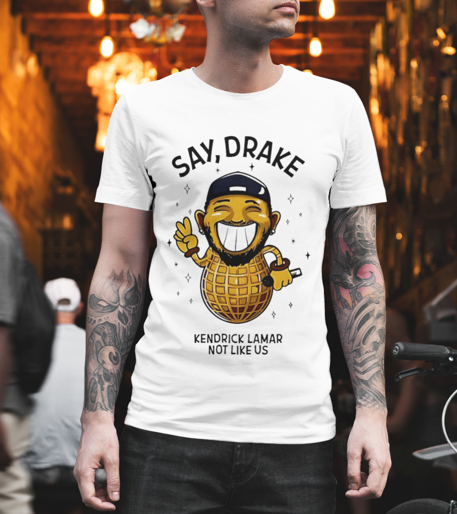 Say Drake Kendrick Lamar Not Like Us Happy Peanut T-Shirt