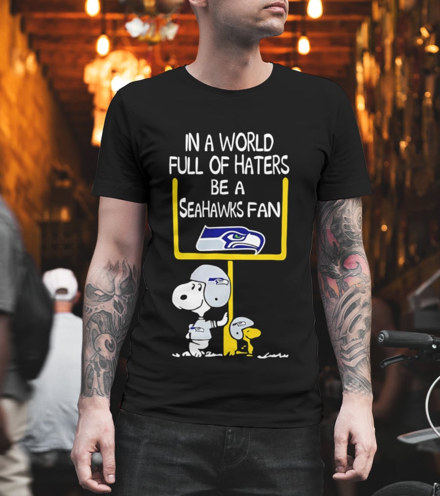 Snoopy In A World Full Of Haters Be A Seahawks Fan T-Shirt