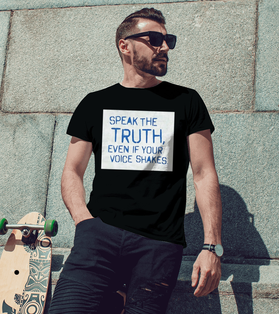 Speak The Truth Even If Your Voice Shakes Blue Lettering Empowerment T-Shirt