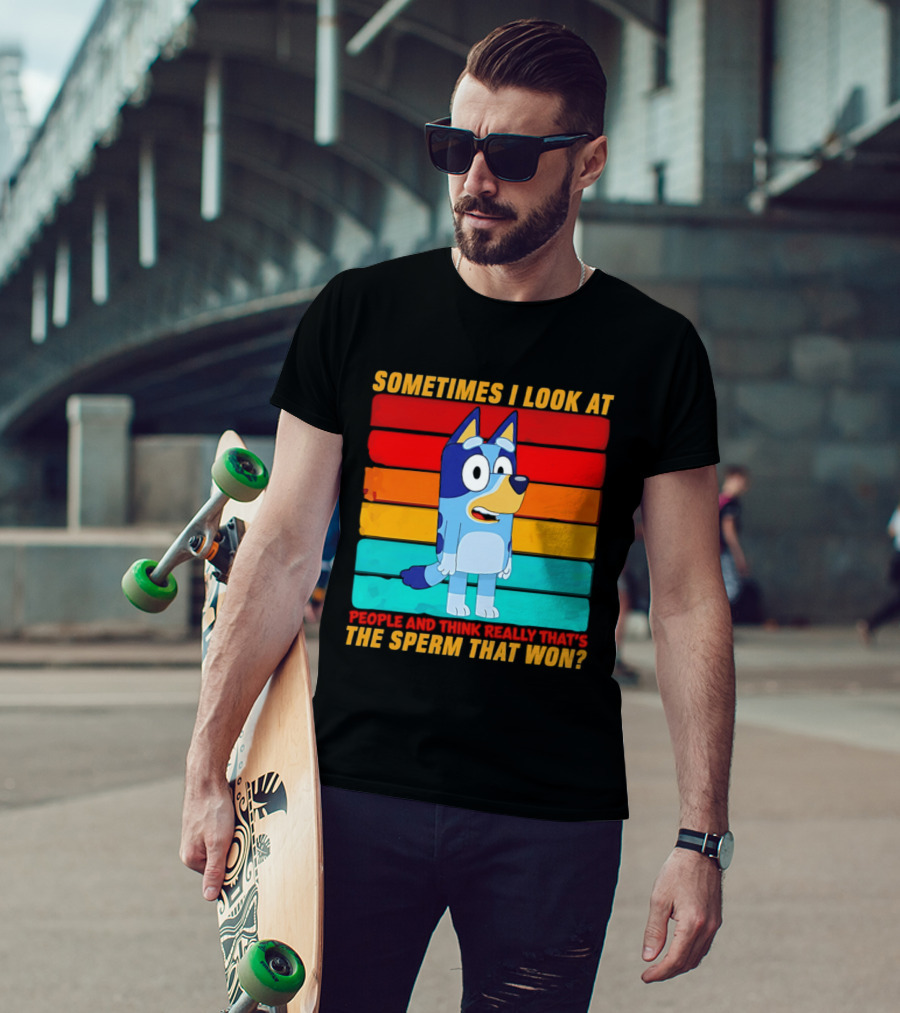 Bluey Sometimes I Look At People And Think Really That's The Sperm That Won Character Rainbow T-Shirt
