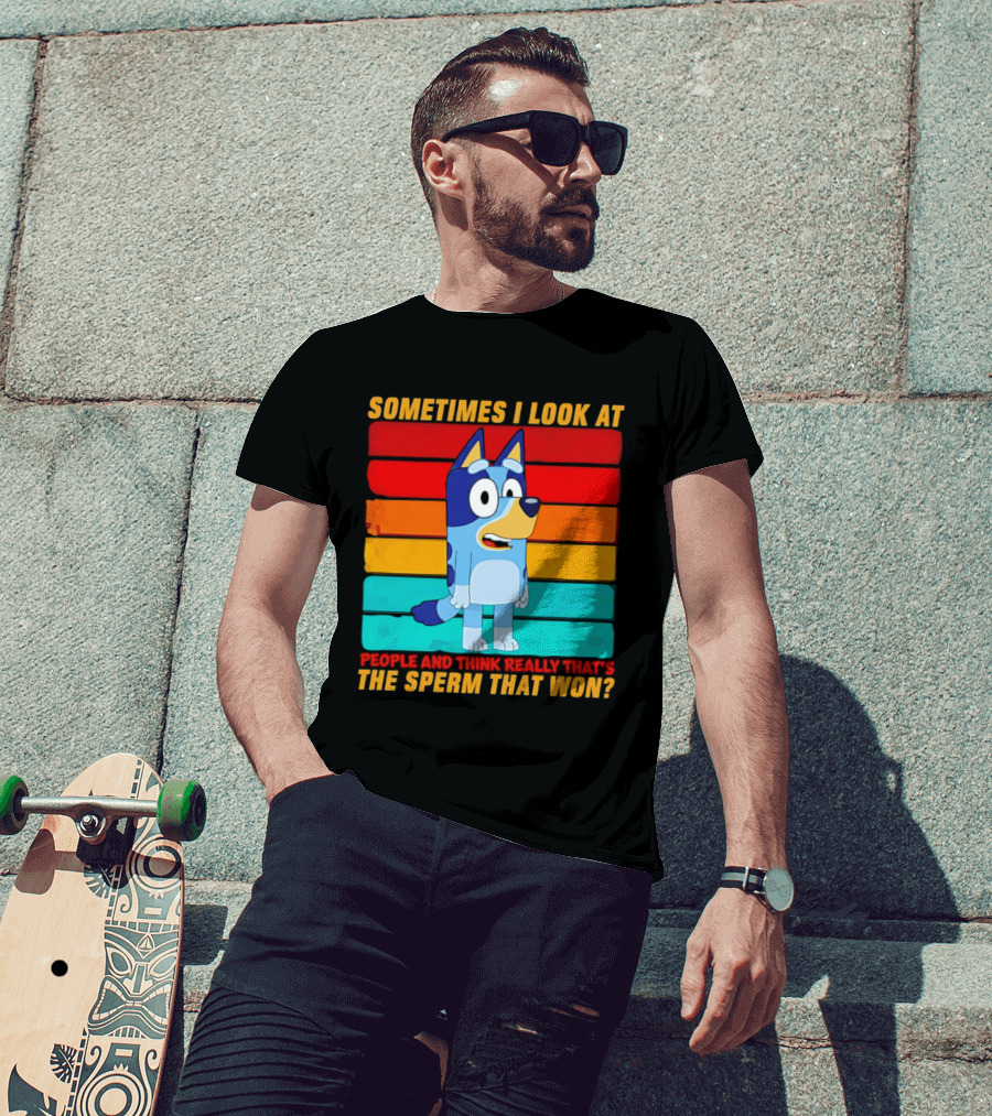 Bluey Sometimes I Look At People And Think Really That's The Sperm That Won Character Rainbow T-Shirt