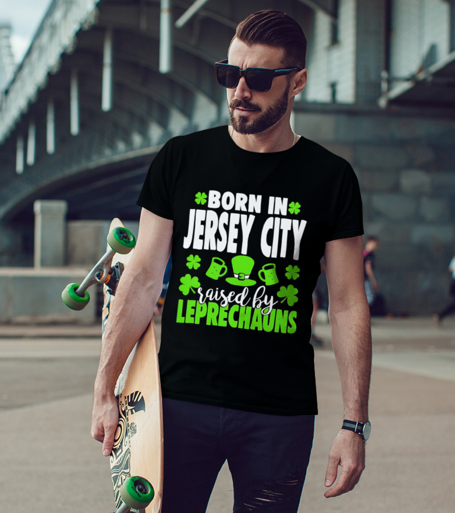 Born In Jersey City Raised By Leprechauns Happy St. Patrick's Day Celebration T-Shirt