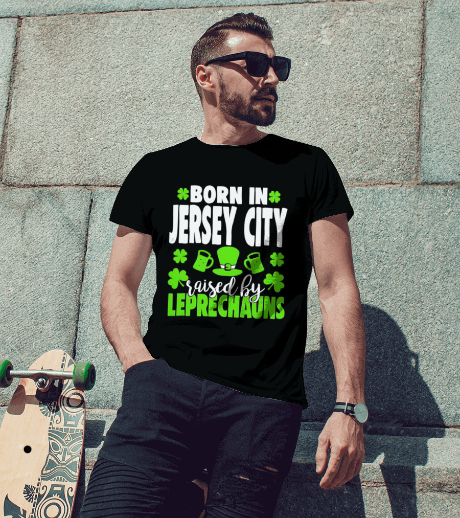 Born In Jersey City Raised By Leprechauns Happy St. Patrick's Day Celebration T-Shirt