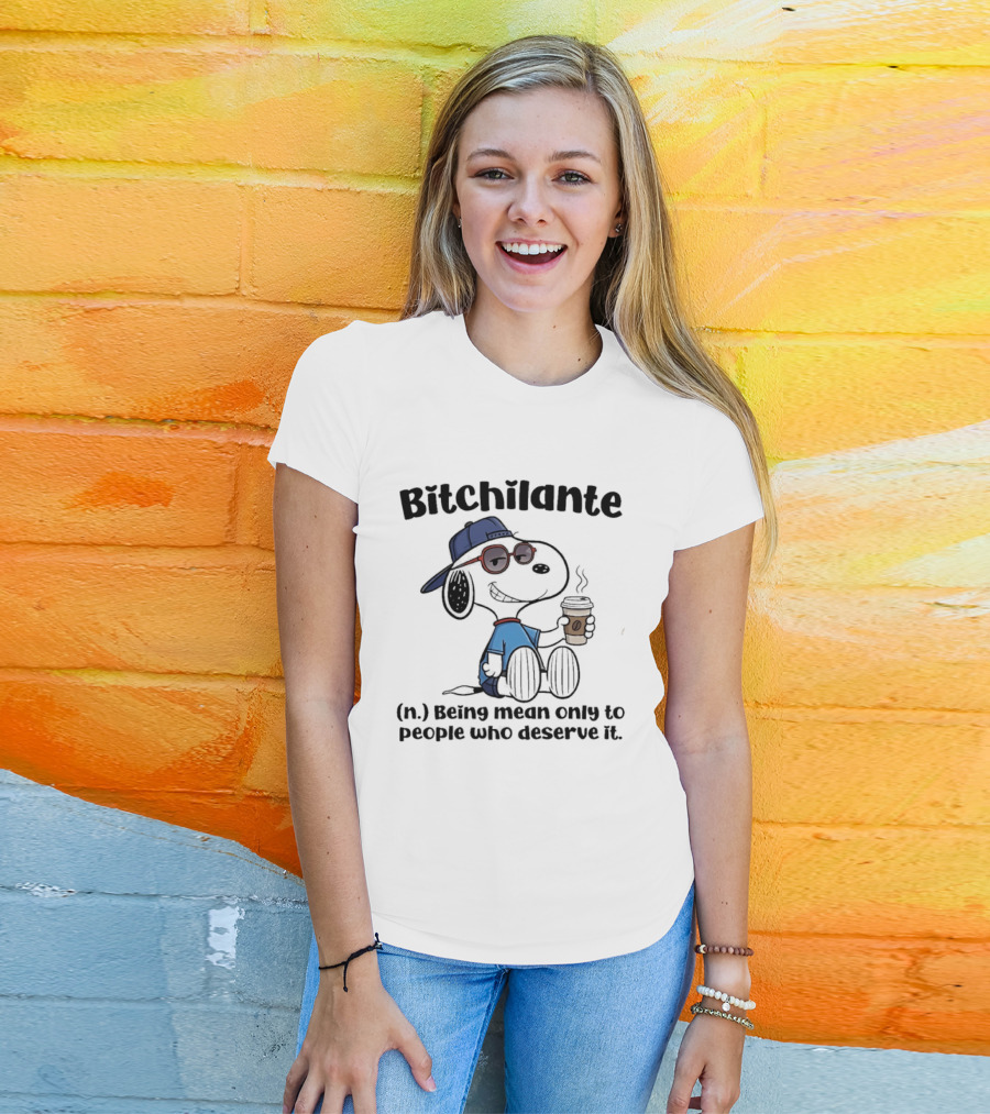 Snoopy Bitchilante Coffee Cup Humor Being Mean Only To People Who Deserve It T-Shirt