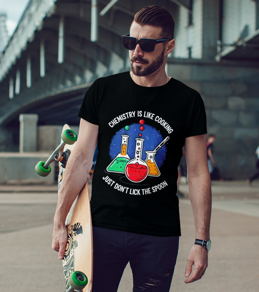 Chemistry Is Like Cooking Just Don't Lick The Spoon Beaker Science Humor T-Shirt