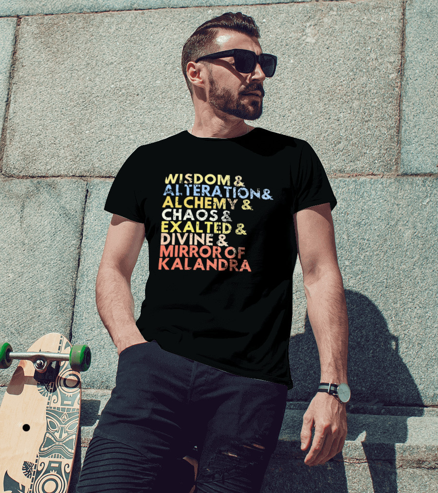 Wisdom Alteration Alchemy Chaos Exalted Divine Mirror Of Kalandra T-Shirt