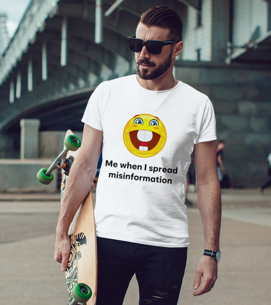 Me When I Spread Misinformation Emoji Face Humor T-Shirt