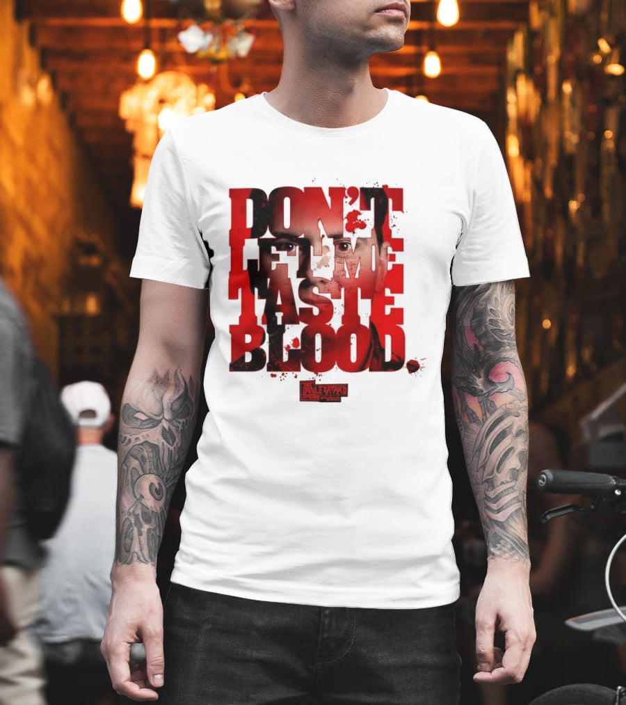 Don't Let Me Taste Blood The Dan Le Batard Show With Stugotz T-Shirt