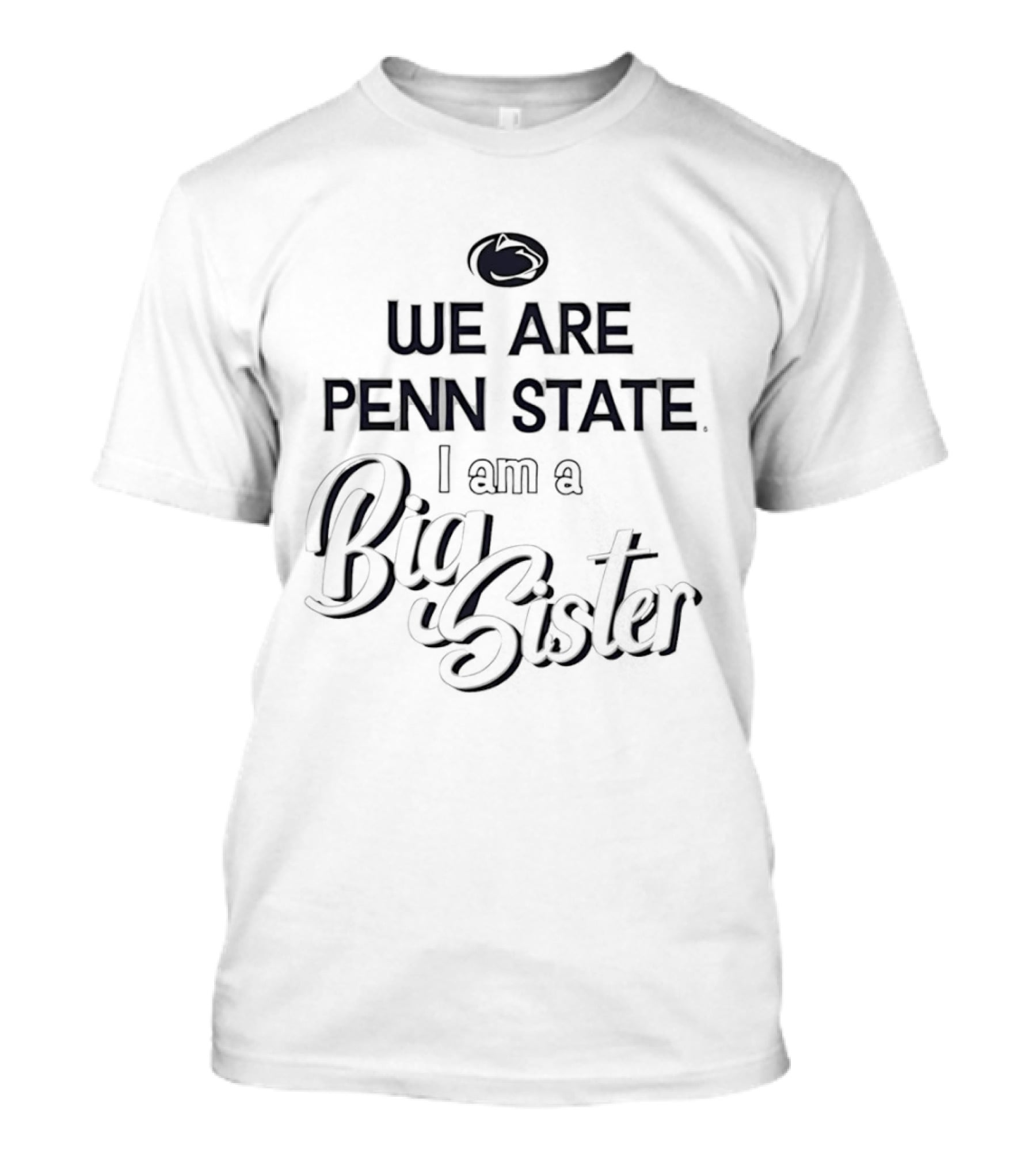 We Are Penn State Nittany Lions I Am A Big Sister T-Shirt