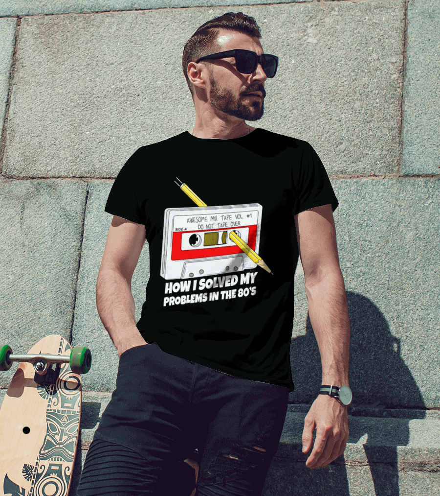 Cassette Tape Pencil Trick How I Solved My Problems In The 80s T-Shirt