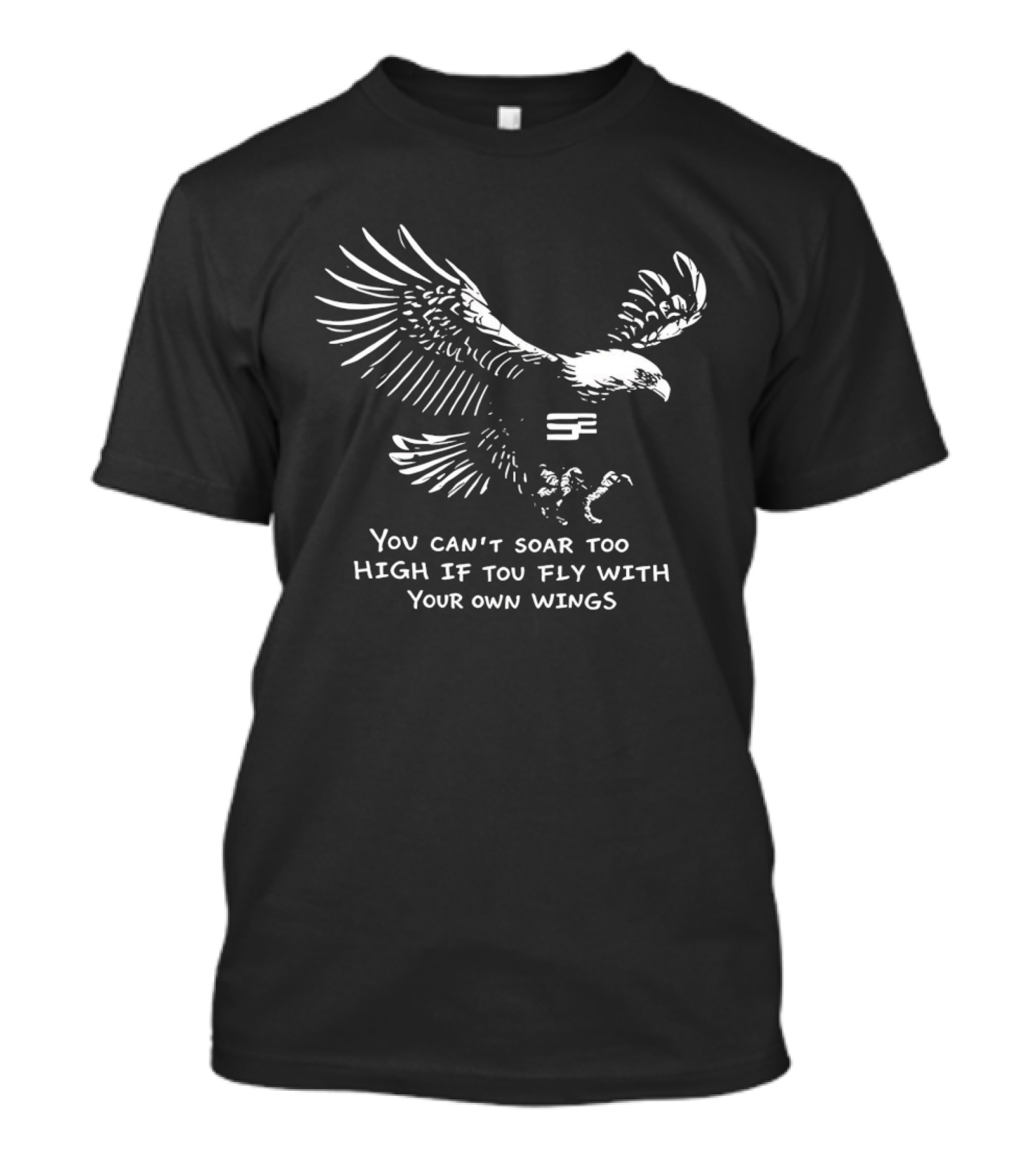 You Can't Soar Too High If You Fly With Your Own Wings Eagle Motif T-Shirt