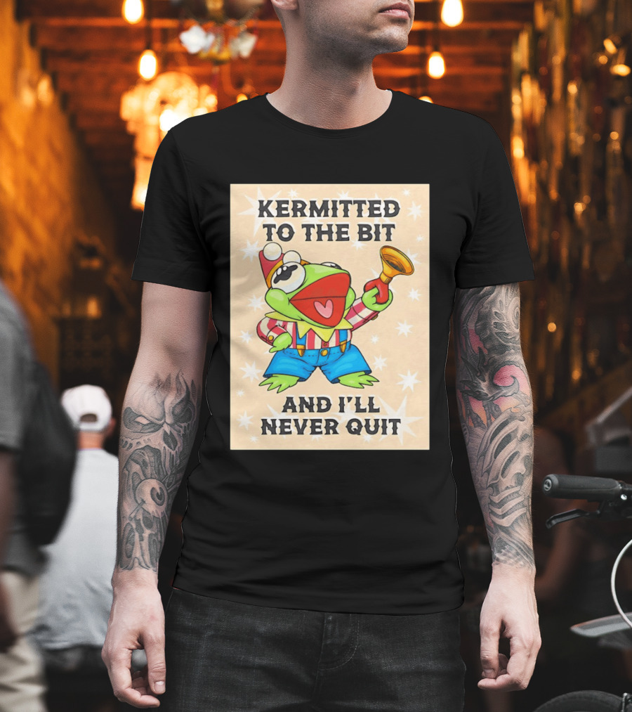 Kermit Frog Clown Outfit Kermitted to the Bit and I'll Never Quit T-Shirt