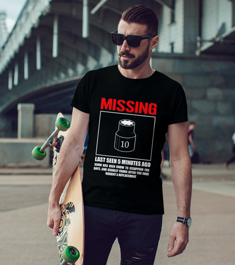 Missing Last Seen 5 Minutes Ago 10mm Disappear For Days Usually Found After You Buy Replacement T-Shirt