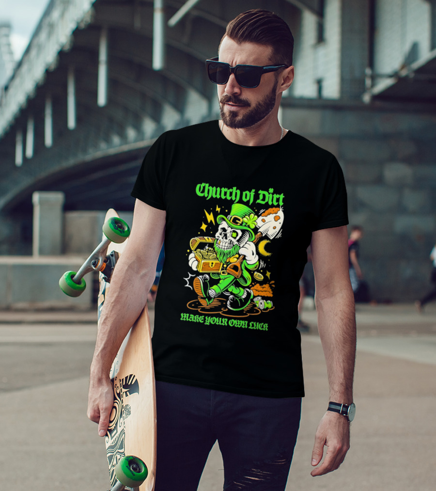Church Of Dirt Skeleton Leprechaun Treasure Make Your Own Luck T-Shirt