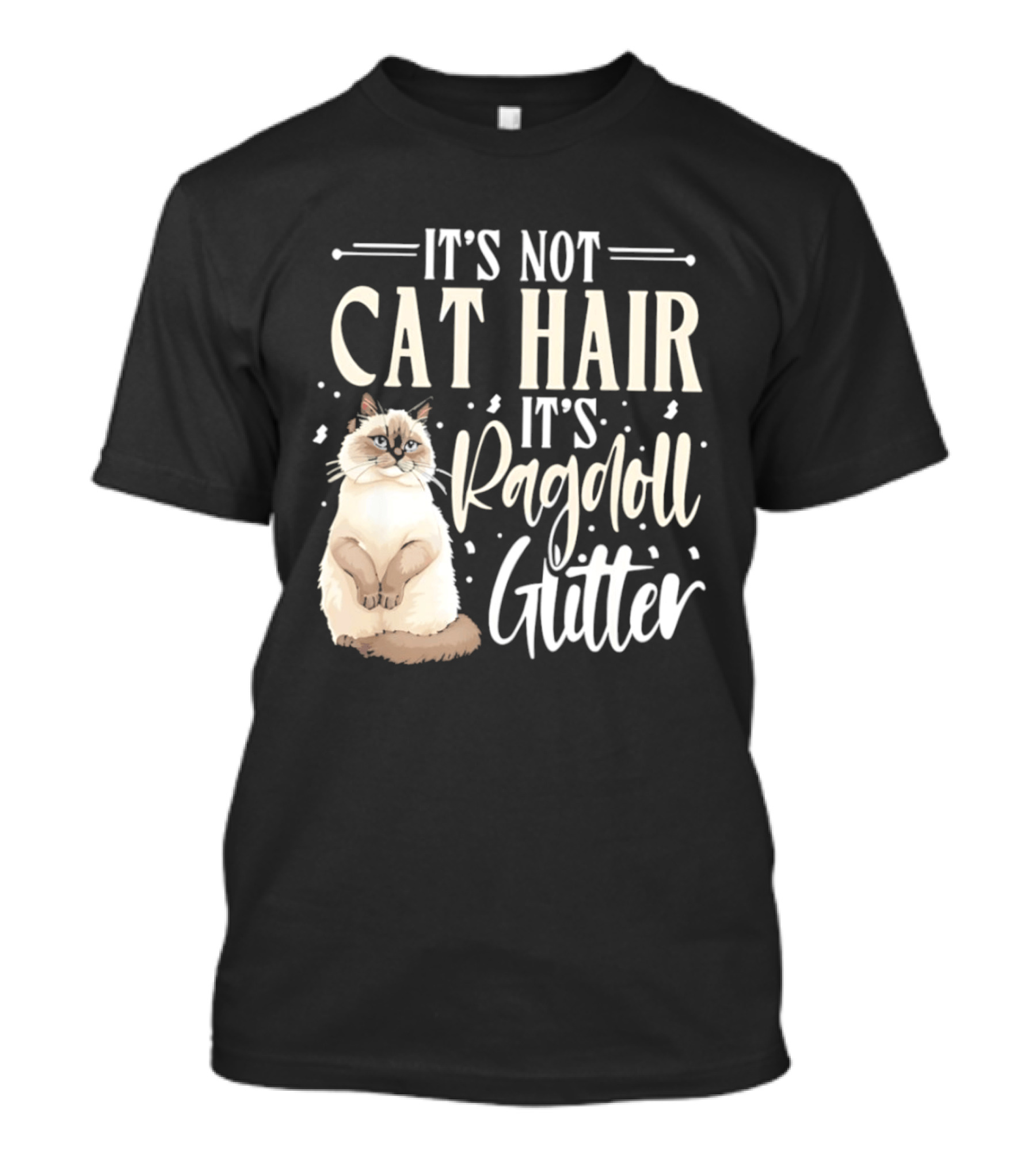 It's Not Cat Hair It's Ragdoll Glitter Funny Cat Lover T-Shirt