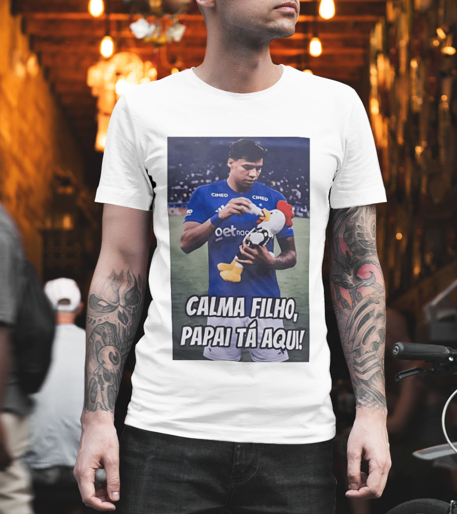 Kaio Jorge Calma Filho Papai Tá Aqui Futebol Cimed GetNac Calma Filho Papai Tá Aqui T-Shirt