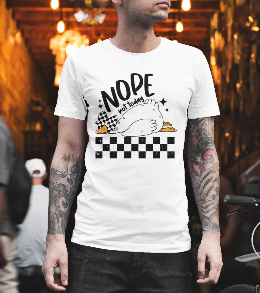 Nope Not Today Lazy Goose Checkered Flag T-Shirt