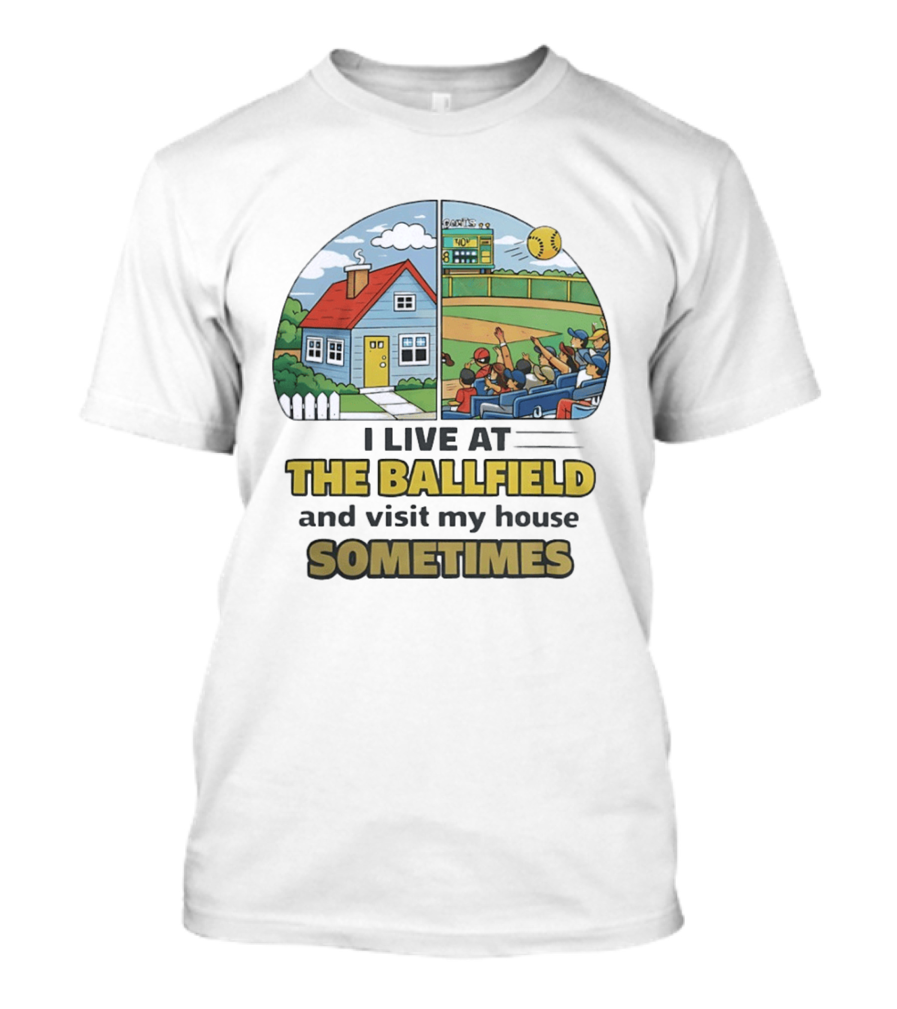 Softball Mom I Live At The Ballfield And Visit My House Sometime Sports Fans Baseball Field House Scene T-Shirt