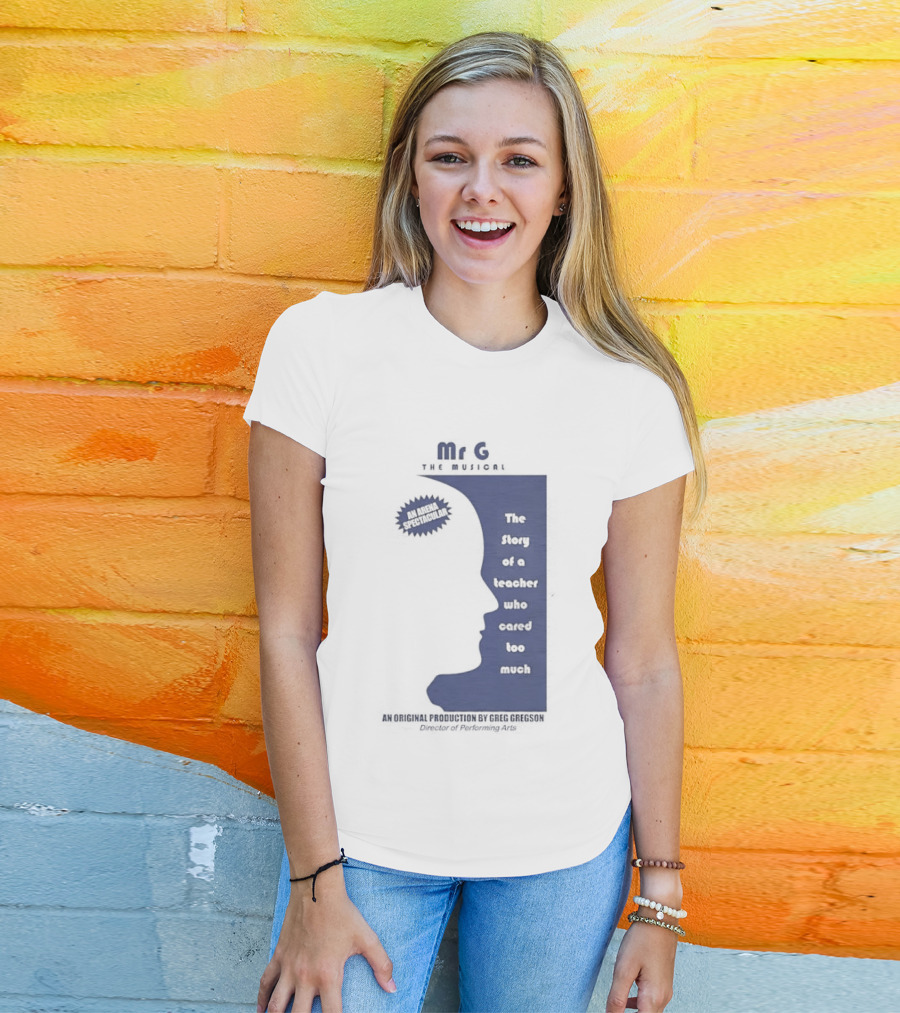 Mr G The Story Of A Teacher Who Cared Too Much Musical Sensation T-Shirt