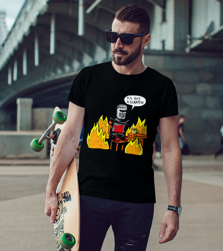 Tis But A Scratch Fire Humor With Helmet And Table Scene T-Shirt