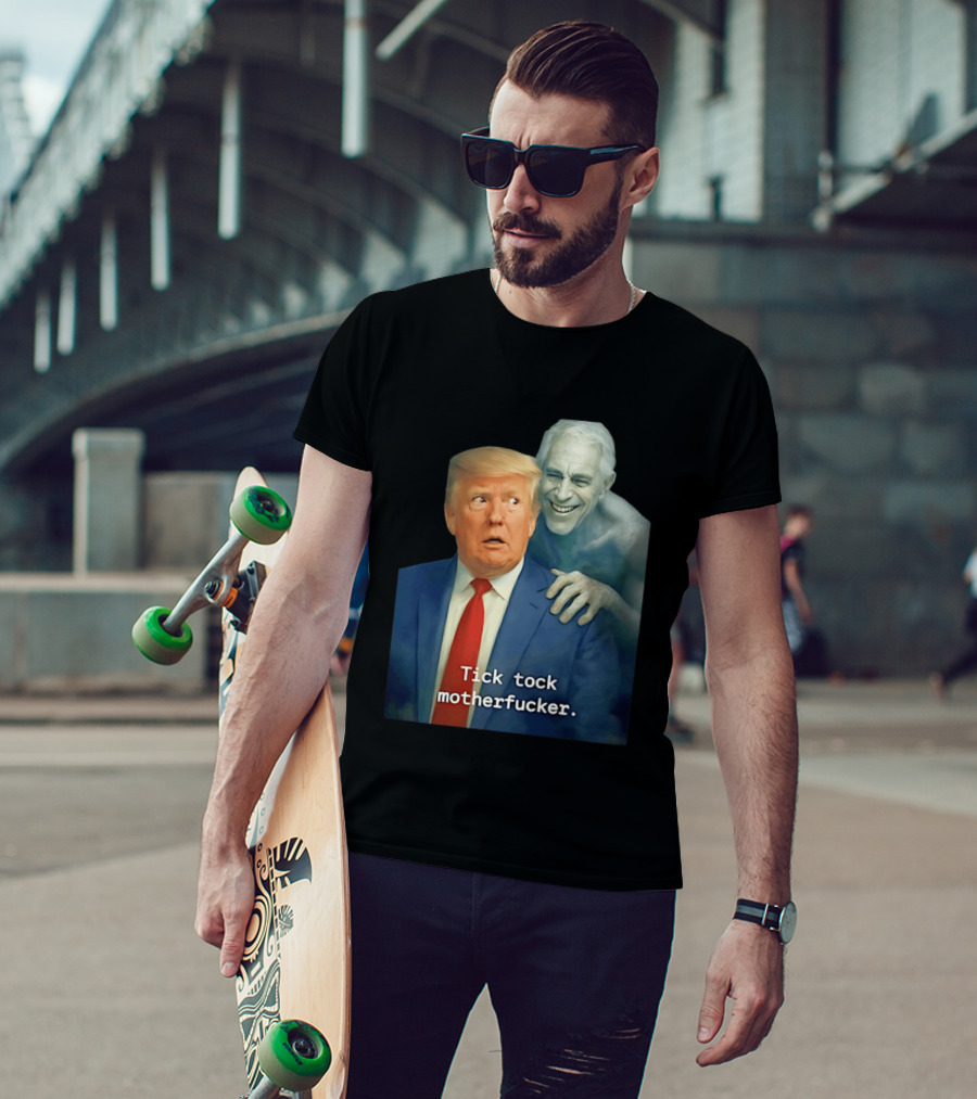 Jeffrey Epstein Ghost Trump Tick Tock Motherfucker T-Shirt