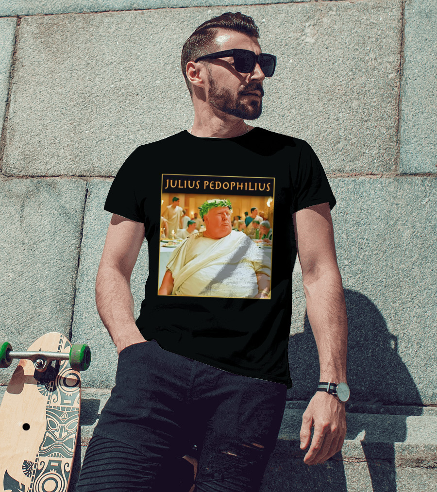 Julius Pedophilius Trump Fat T-Shirt
