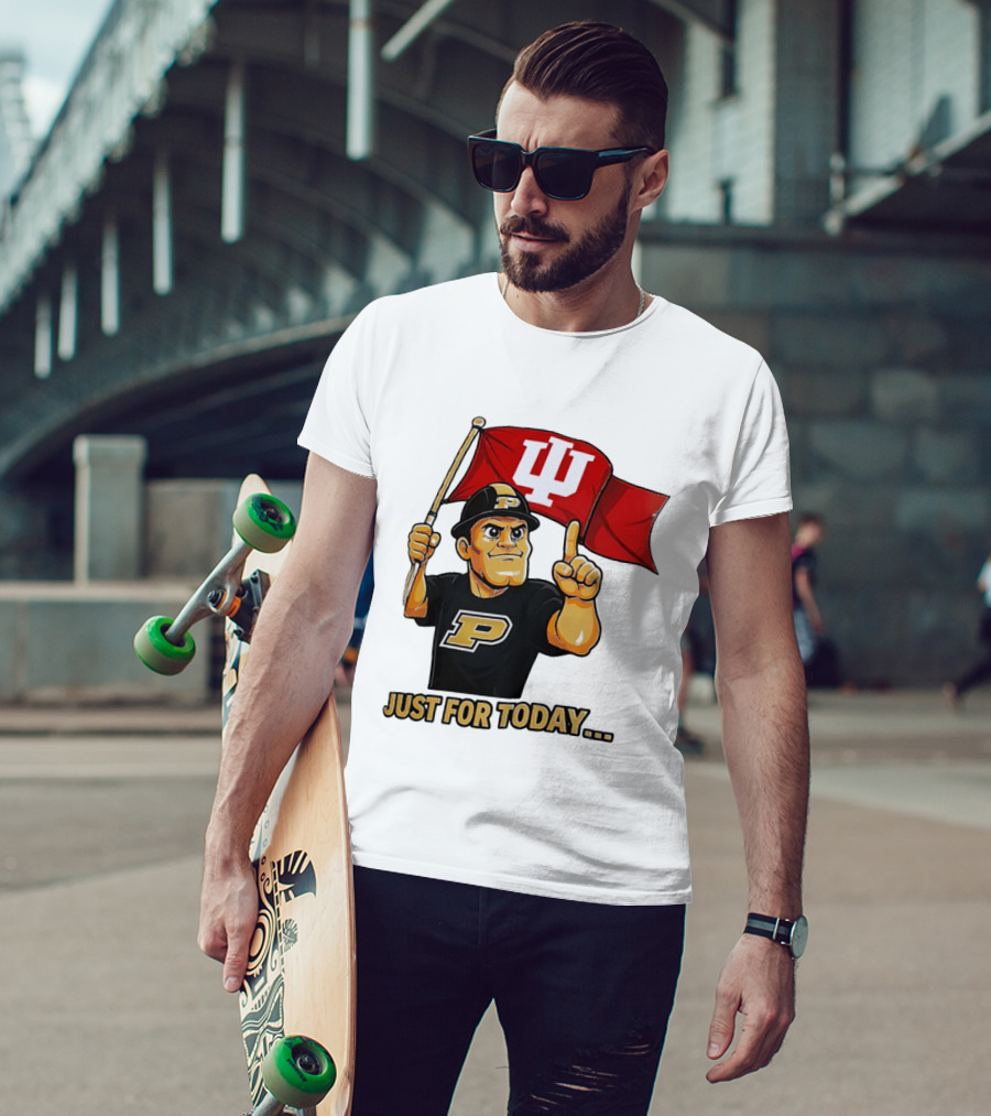 Purdue Mascot Holding Indiana Hoosiers Flag Just For Today T-Shirt