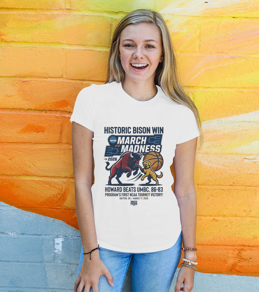 Historic Bison Win March Madness 2026 Howard Beats UMBC 93 83 Program's First NCAA Tourney Victory March 19 2026 T-Shirt