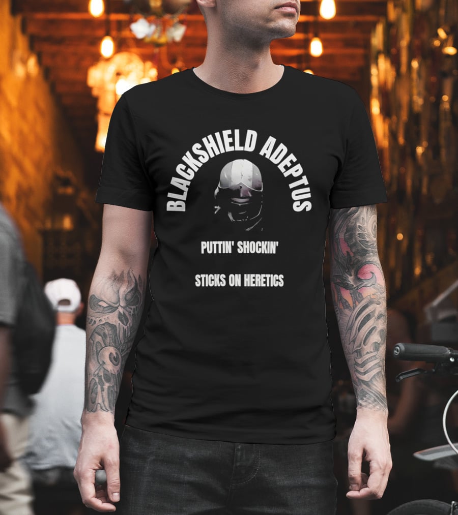 Blackshield Adeptus Puttin' Shockin' Sticks On Heretics T-Shirt