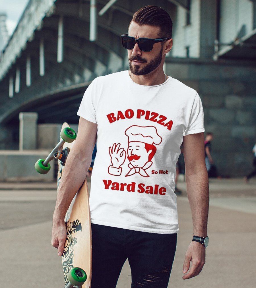Bao Pizza Yard Sale So Hot Chef Gesture T-Shirt